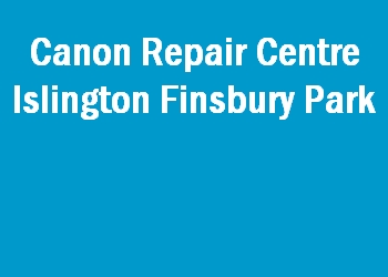 Canon Repair Centre Islington Finsbury Park