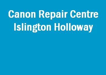 Canon Repair Centre Islington Holloway