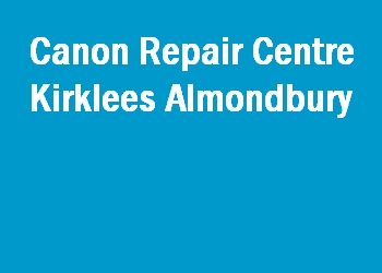 Canon Repair Centre Kirklees Almondbury