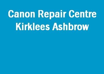 Canon Repair Centre Kirklees Ashbrow