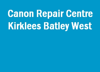 Canon Repair Centre Kirklees Batley West