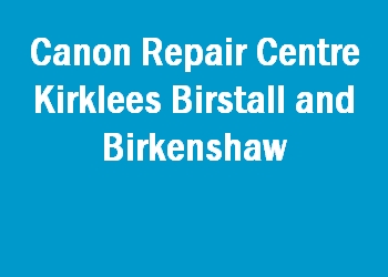 Canon Repair Centre Kirklees Birstall and Birkenshaw