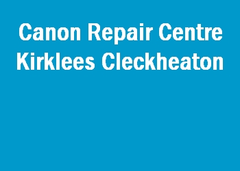 Canon Repair Centre Kirklees Cleckheaton