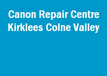 Canon Repair Centre Kirklees Colne Valley