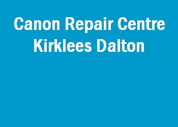Canon Repair Centre Kirklees Dalton