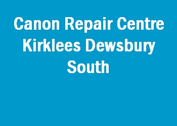 Canon Repair Centre Kirklees Dewsbury South