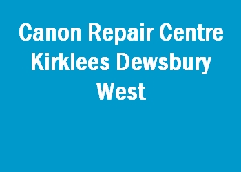 Canon Repair Centre Kirklees Dewsbury West