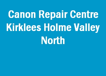 Canon Repair Centre Kirklees Holme Valley North