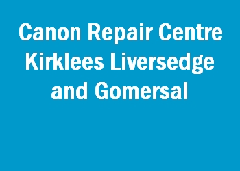 Canon Repair Centre Kirklees Liversedge and Gomersal