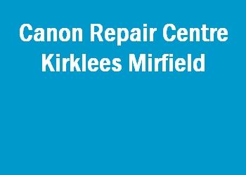 Canon Repair Centre Kirklees Mirfield