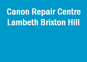 Canon Repair Centre Lambeth Brixton Hill