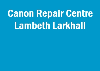 Canon Repair Centre Lambeth Larkhall