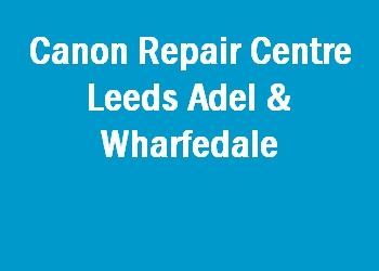 Canon Repair Centre Leeds Adel & Wharfedale