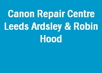 Canon Repair Centre Leeds Ardsley & Robin Hood