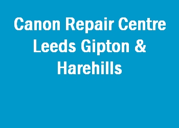 Canon Repair Centre Leeds Gipton & Harehills