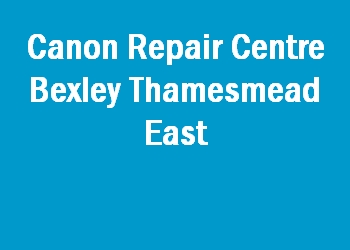 Canon Repair Centre Bexley Thamesmead East