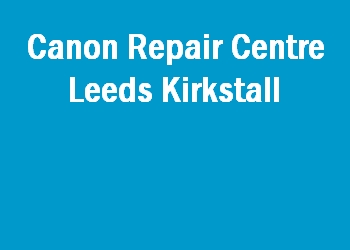 Canon Repair Centre Leeds Kirkstall