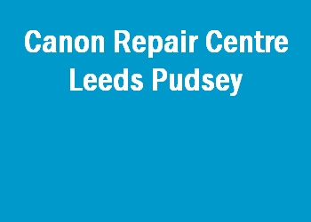 Canon Repair Centre Leeds Pudsey