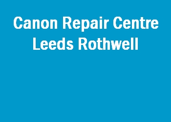 Canon Repair Centre Leeds Rothwell