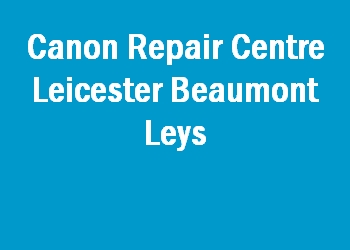 Canon Repair Centre Leicester Beaumont Leys