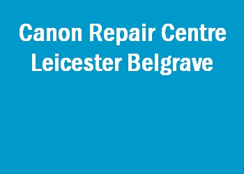 Canon Repair Centre Leicester Belgrave