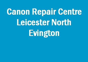 Canon Repair Centre Leicester North Evington