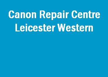 Canon Repair Centre Leicester Western