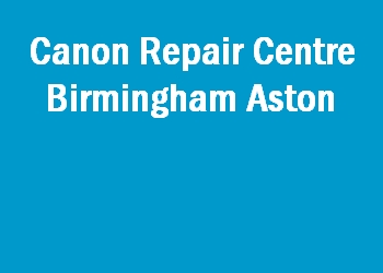 Canon Repair Centre Birmingham Aston