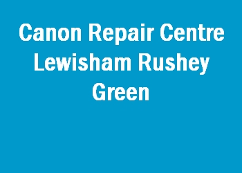 Canon Repair Centre Lewisham Rushey Green