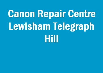 Canon Repair Centre Lewisham Telegraph Hill