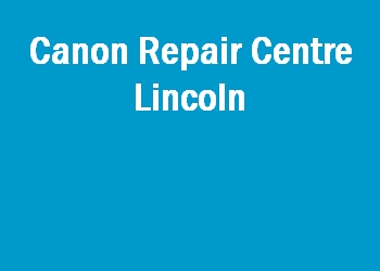 Canon Repair Centre Lincoln