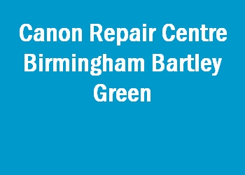 Canon Repair Centre Birmingham Bartley Green