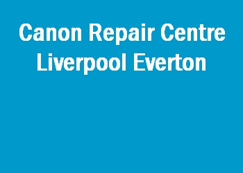 Canon Repair Centre Liverpool Everton
