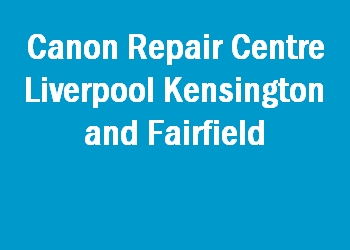 Canon Repair Centre Liverpool Kensington and Fairfield