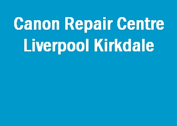 Canon Repair Centre Liverpool Kirkdale