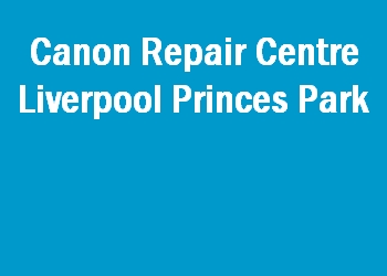 Canon Repair Centre Liverpool Princes Park