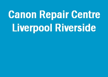 Canon Repair Centre Liverpool Riverside