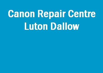 Canon Repair Centre Luton Dallow