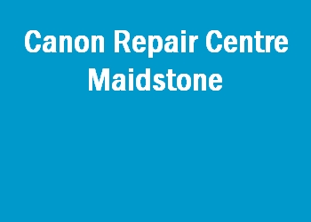 Canon Repair Centre Maidstone