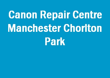 Canon Repair Centre Manchester Chorlton Park