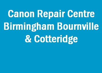 Canon Repair Centre Birmingham Bournville & Cotteridge