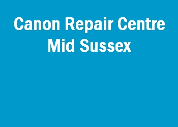 Canon Repair Centre Mid Sussex