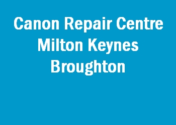 Canon Repair Centre Milton Keynes Broughton