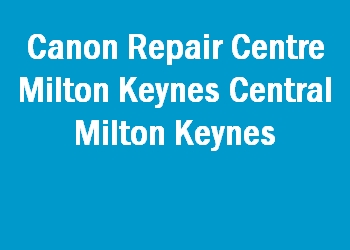 Canon Repair Centre Milton Keynes Central Milton Keynes