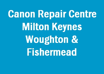 Canon Repair Centre Milton Keynes Woughton & Fishermead