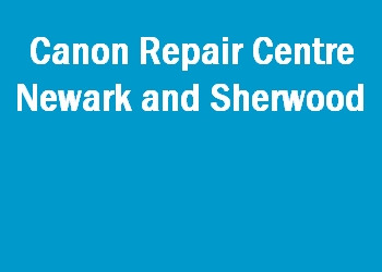 Canon Repair Centre Newark and Sherwood