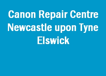 Canon Repair Centre Newcastle upon Tyne Elswick