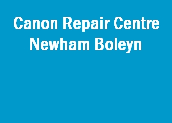 Canon Repair Centre Newham Boleyn