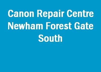 Canon Repair Centre Newham Forest Gate South