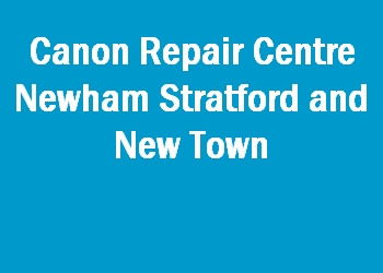 Canon Repair Centre Newham Stratford and New Town